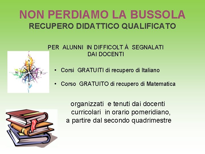 NON PERDIAMO LA BUSSOLA RECUPERO DIDATTICO QUALIFICATO PER ALUNNI IN DIFFICOLT À SEGNALATI DAI