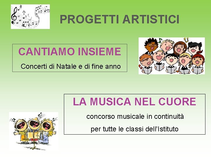 PROGETTI ARTISTICI CANTIAMO INSIEME Concerti di Natale e di fine anno LA MUSICA NEL