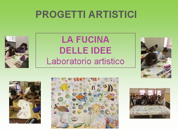 PROGETTI ARTISTICI LA FUCINA DELLE IDEE Laboratorio artistico 