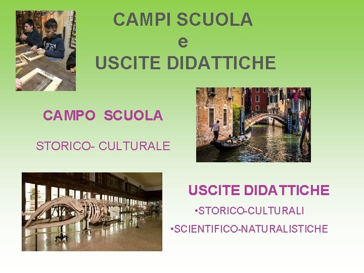 CAMPI SCUOLA e USCITE DIDATTICHE CAMPO SCUOLA STORICO- CULTURALE USCITE DIDATTICHE • STORICO-CULTURALI •