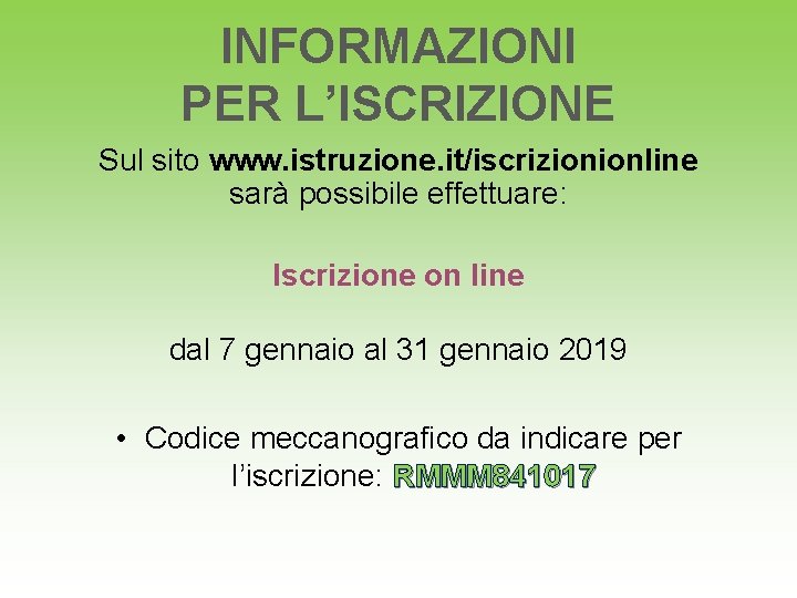INFORMAZIONI PER L’ISCRIZIONE Sul sito www. istruzione. it/iscrizionionline sarà possibile effettuare: Iscrizione on line