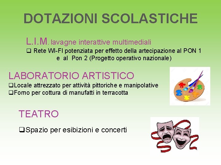 DOTAZIONI SCOLASTICHE L. I. M. lavagne interattive multimediali q Rete WI-FI potenziata per effetto