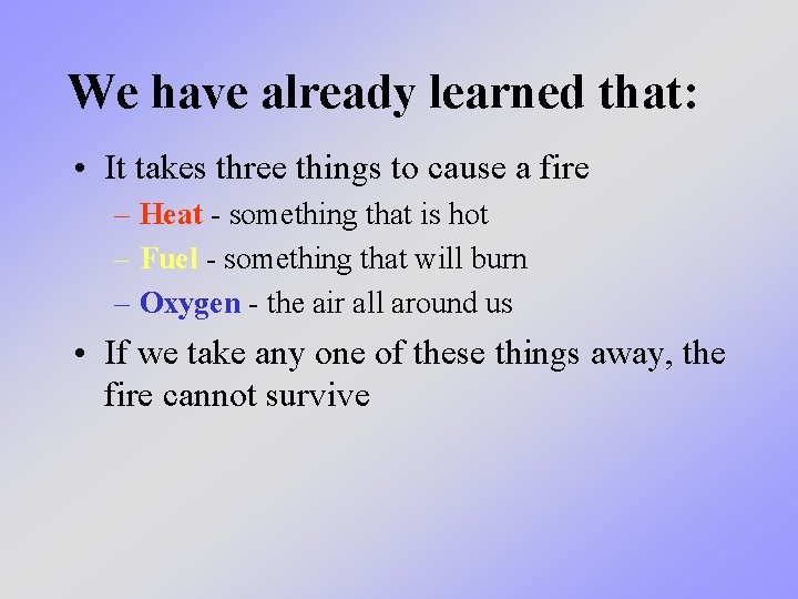 We have already learned that: • It takes three things to cause a fire