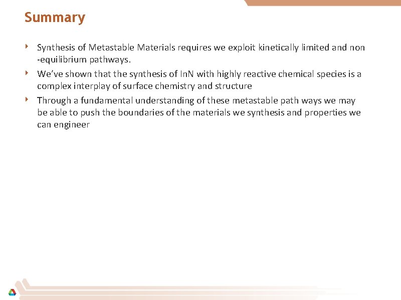 Summary ‣ Synthesis of Metastable Materials requires we exploit kinetically limited and non ‣