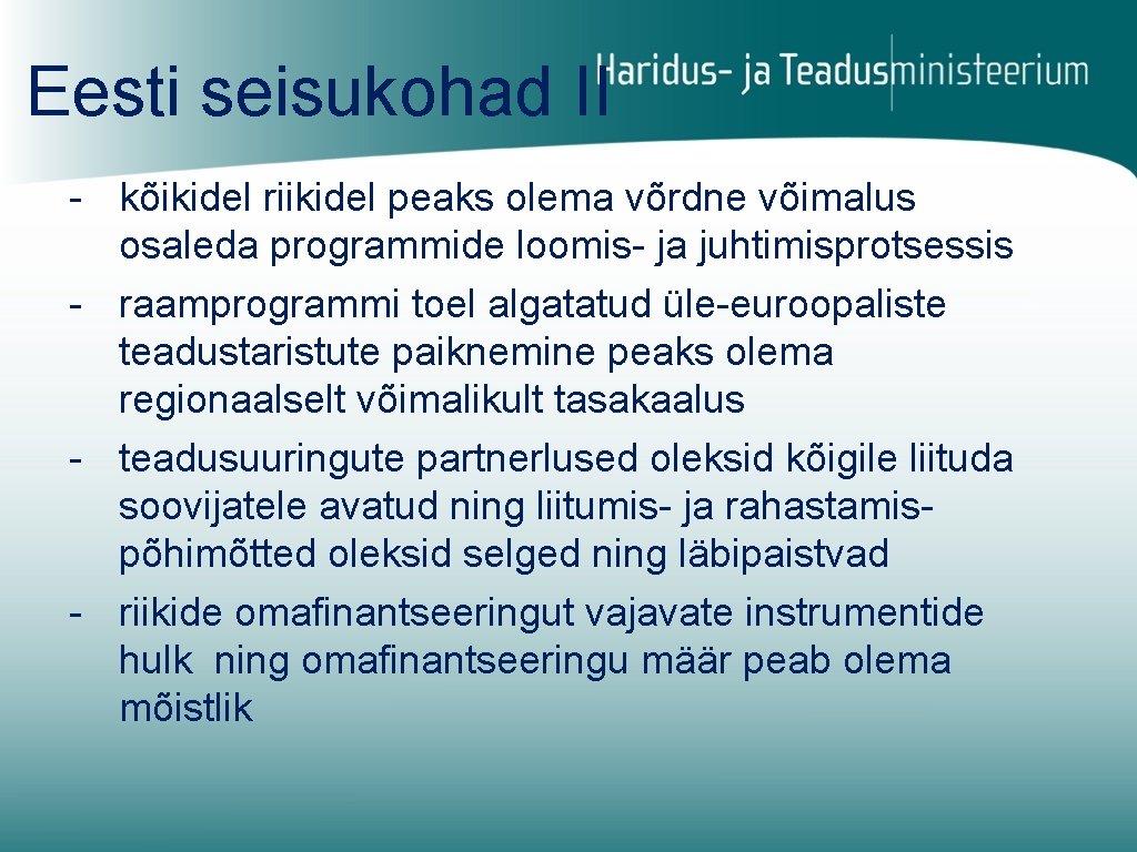 Eesti seisukohad II - kõikidel riikidel peaks olema võrdne võimalus osaleda programmide loomis- ja