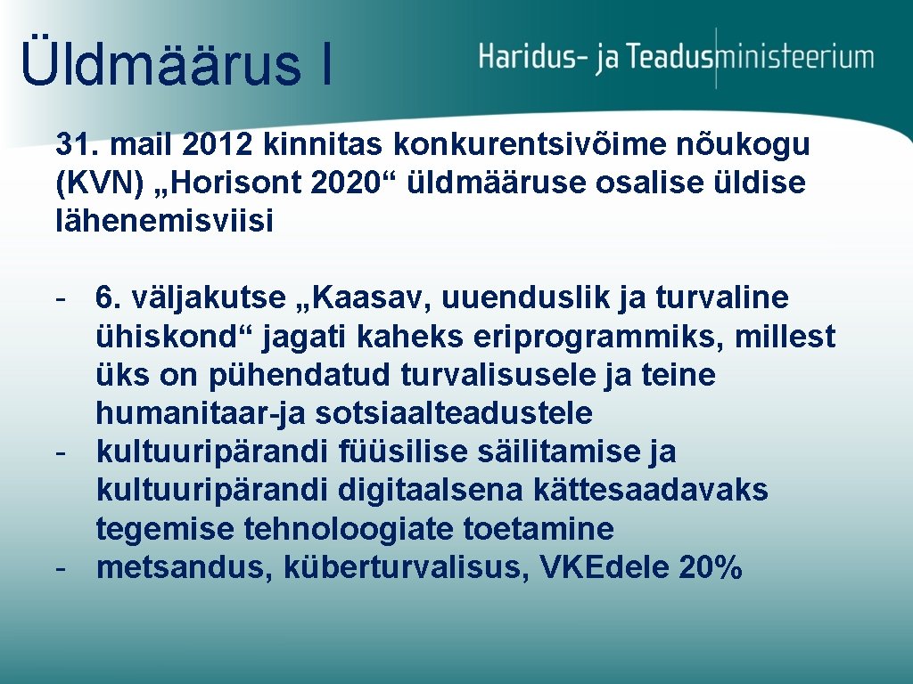 Üldmäärus I 31. mail 2012 kinnitas konkurentsivõime nõukogu (KVN) „Horisont 2020“ üldmääruse osalise üldise