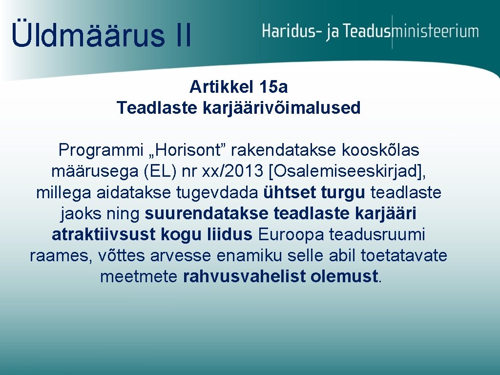 Üldmäärus II Artikkel 15 a Teadlaste karjäärivõimalused Programmi „Horisont” rakendatakse kooskõlas määrusega (EL) nr