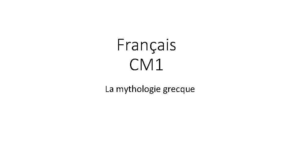 Français CM 1 La mythologie grecque 