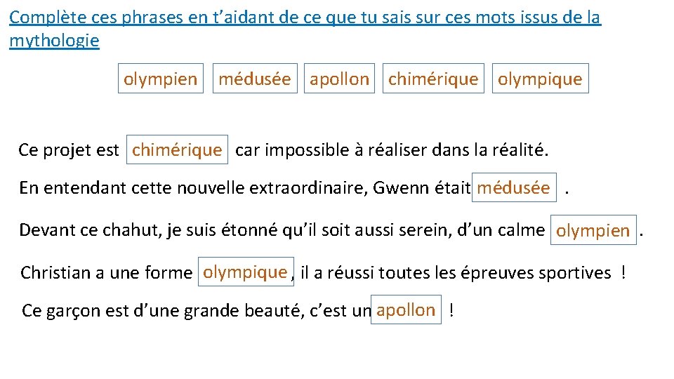 Complète ces phrases en t’aidant de ce que tu sais sur ces mots issus