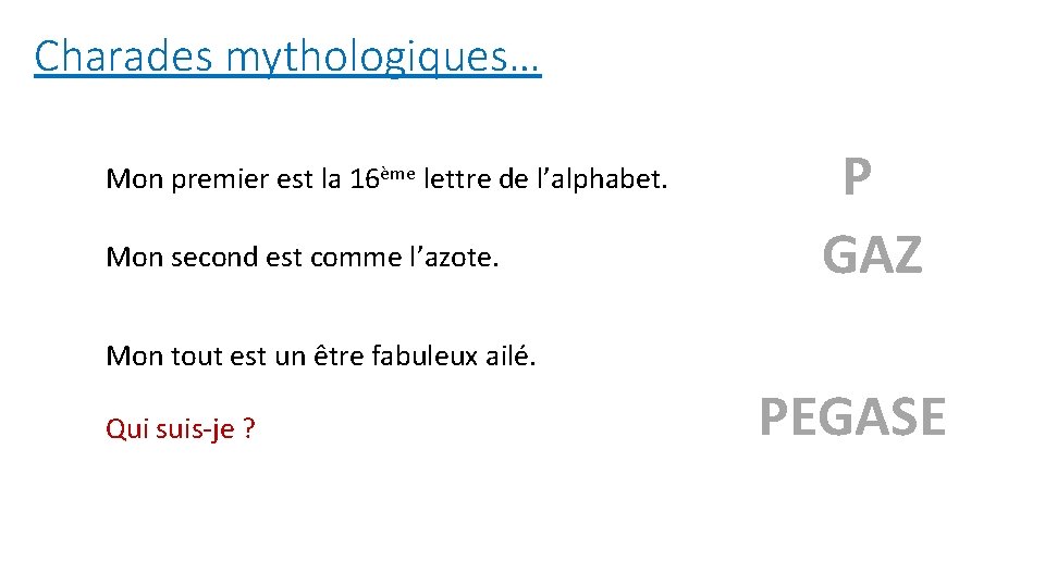 Charades mythologiques… Mon premier est la 16ème lettre de l’alphabet. Mon second est comme