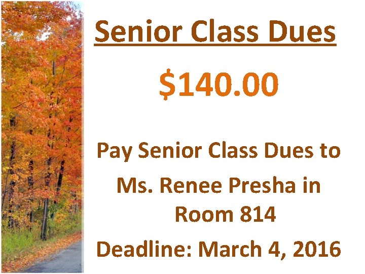 Senior Class Dues $140. 00 Pay Senior Class Dues to Ms. Renee Presha in