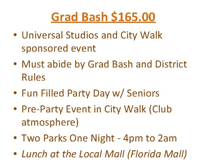 Grad Bash $165. 00 • Universal Studios and City Walk sponsored event • Must