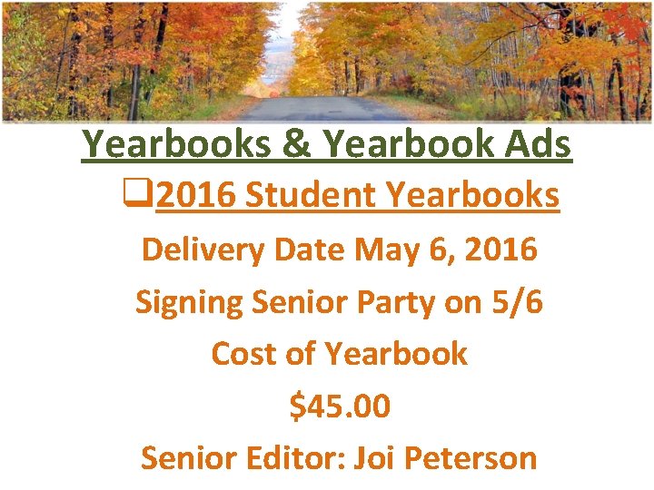 Yearbooks & Yearbook Ads q 2016 Student Yearbooks Delivery Date May 6, 2016 Signing