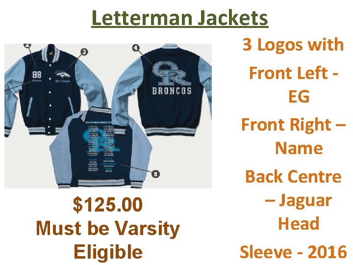 Letterman Jackets $125. 00 Must be Varsity Eligible 3 Logos with Front Left EG