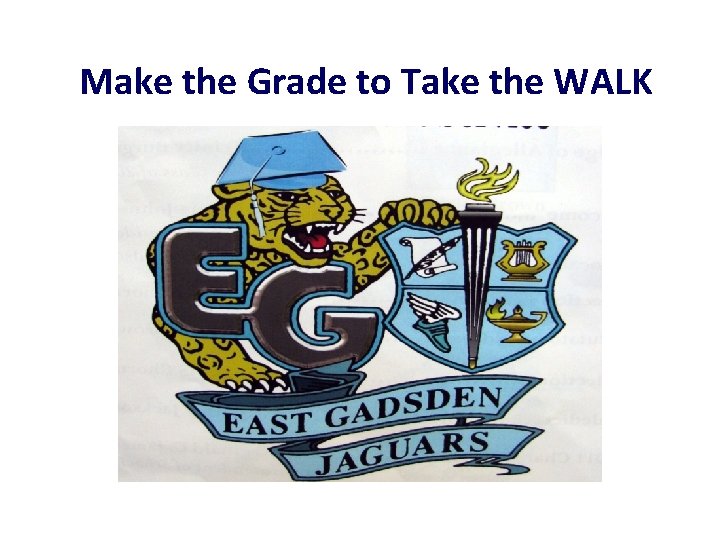Make the Grade to Take the WALK 