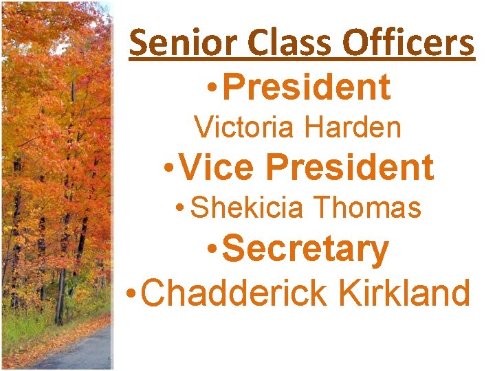Senior Class Officers • President Victoria Harden • Vice President • Shekicia Thomas •