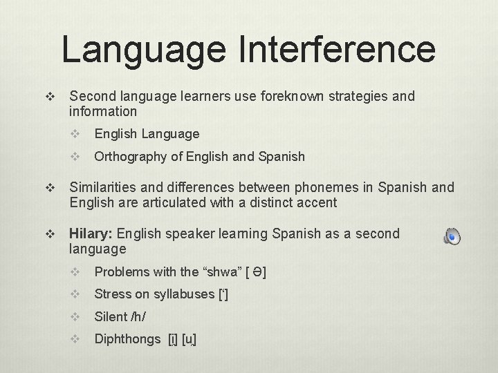Language Interference v Second language learners use foreknown strategies and information v English Language Language Interference v Second language learners use foreknown strategies and information v English Language