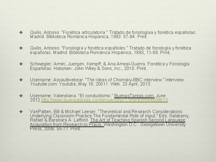 v Quilis, Antonio. “Fonética articulatoría. ” Tratado de fonologíaa y fonética españolas. Madrid: Biblioteca v Quilis, Antonio. “Fonética articulatoría. ” Tratado de fonologíaa y fonética españolas. Madrid: Biblioteca