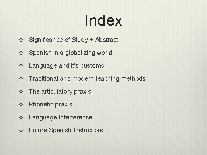 Index v Significance of Study + Abstract v Spanish in a globalizing world v Index v Significance of Study + Abstract v Spanish in a globalizing world v