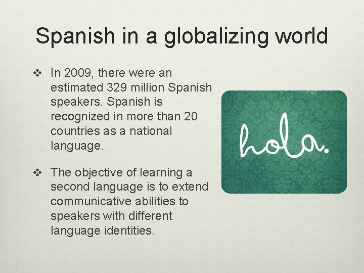 Spanish in a globalizing world v In 2009, there were an estimated 329 million Spanish in a globalizing world v In 2009, there were an estimated 329 million