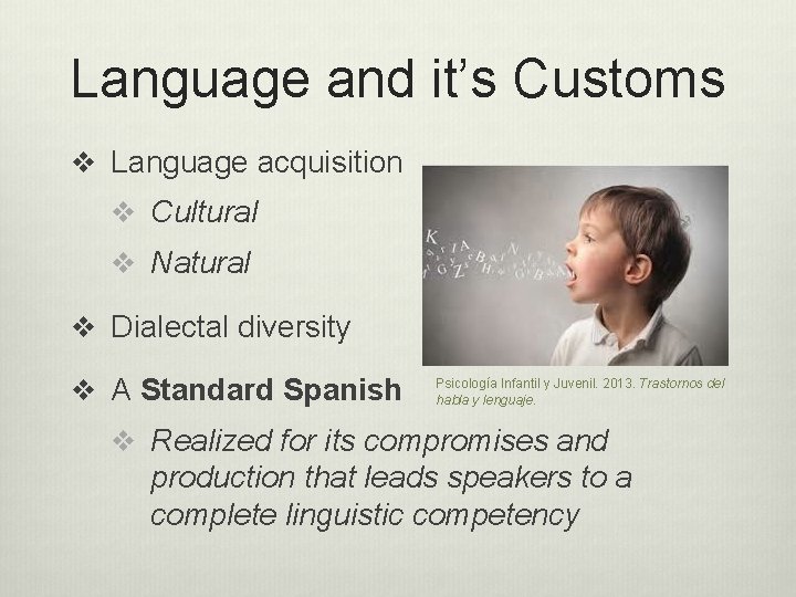 Language and it’s Customs v Language acquisition v Cultural v Natural v Dialectal diversity Language and it’s Customs v Language acquisition v Cultural v Natural v Dialectal diversity