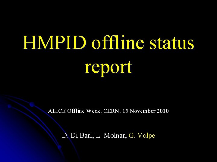 HMPID offline status report ALICE Offline Week, CERN, 15 November 2010 D. Di Bari,