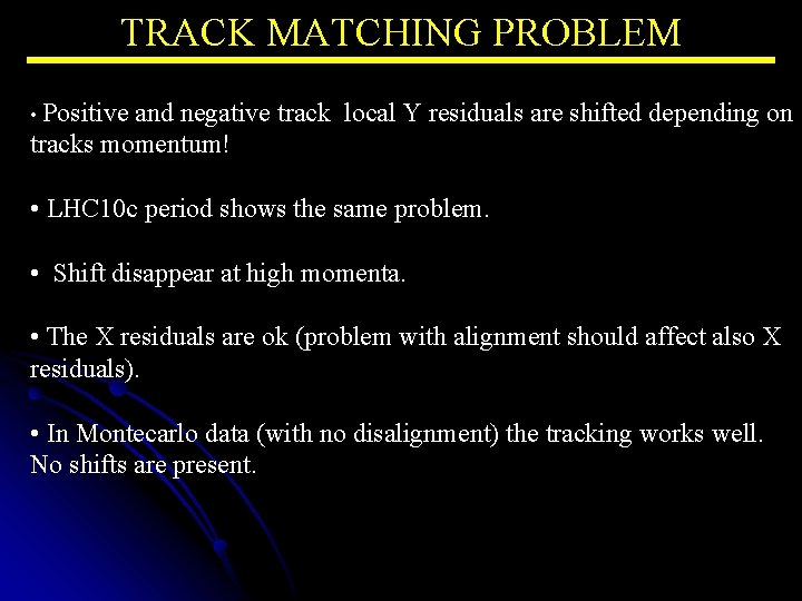 TRACK MATCHING PROBLEM • Positive and negative track local Y residuals are shifted depending