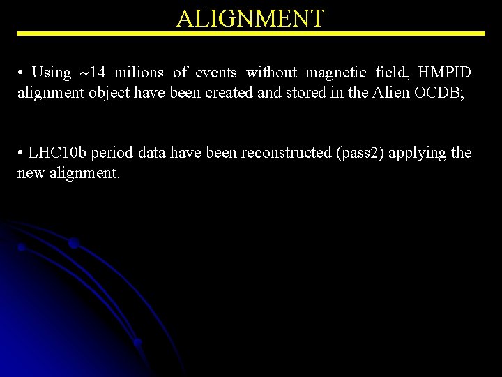 ALIGNMENT • Using 14 milions of events without magnetic field, HMPID alignment object have