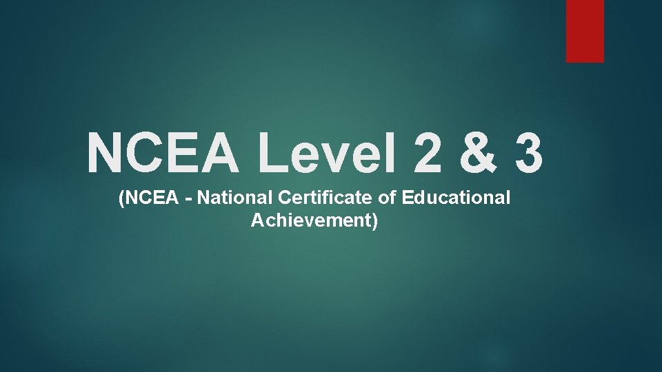 NCEA Level 2 & 3 (NCEA - National Certificate of Educational Achievement) 