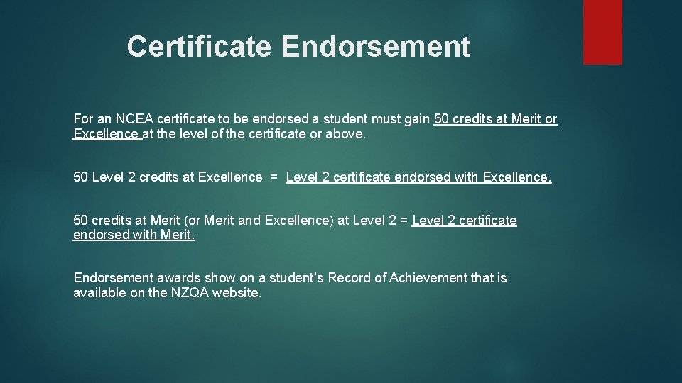 Certificate Endorsement For an NCEA certificate to be endorsed a student must gain 50