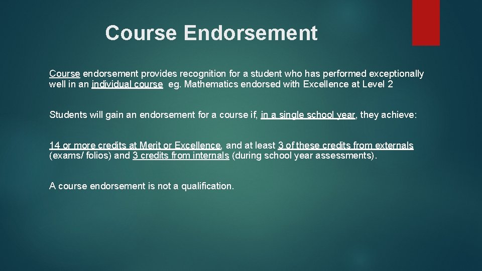 Course Endorsement Course endorsement provides recognition for a student who has performed exceptionally well