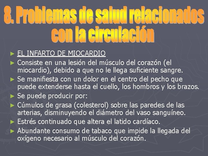 EL INFARTO DE MIOCARDIO ► Consiste en una lesión del músculo del corazón (el