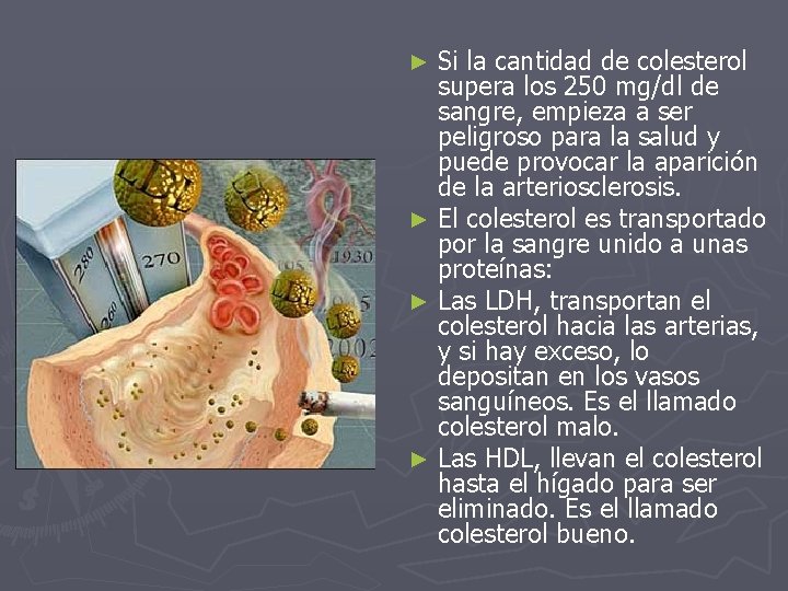 Si la cantidad de colesterol supera los 250 mg/dl de sangre, empieza a ser