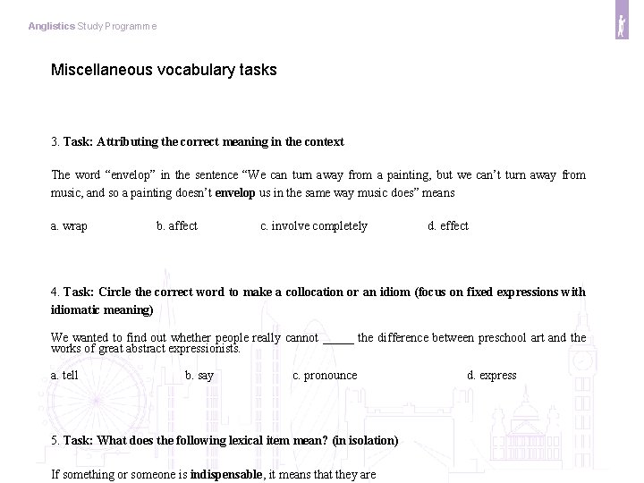 Anglistics Study Programme Miscellaneous vocabulary tasks 3. Task: Attributing the correct meaning in the