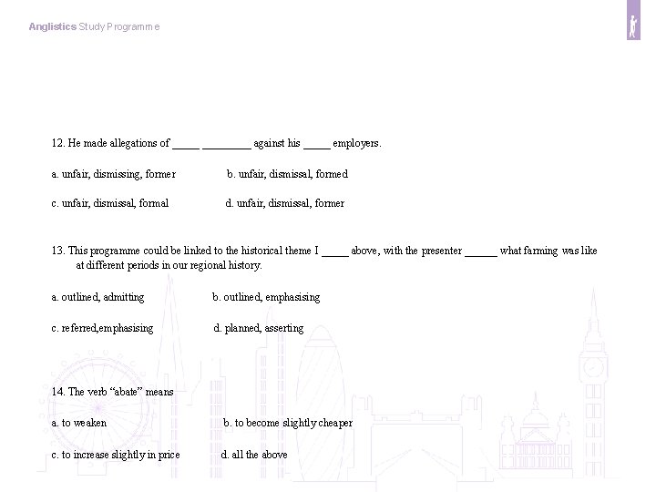 Anglistics Study Programme 12. He made allegations of _________ against his _____ employers. a.