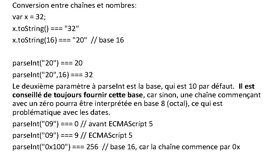 Conversion entre chaînes et nombres: var x = 32; x. to. String() === "32"