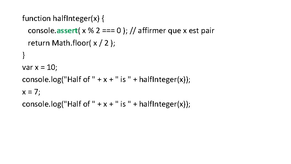 function half. Integer(x) { console. assert( x % 2 === 0 ); // affirmer