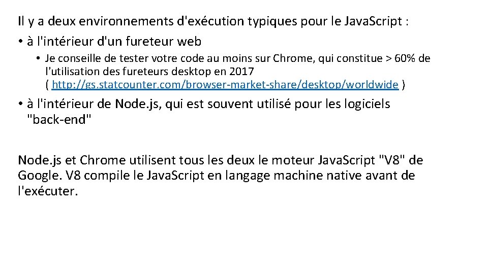 Il y a deux environnements d'exécution typiques pour le Java. Script : • à
