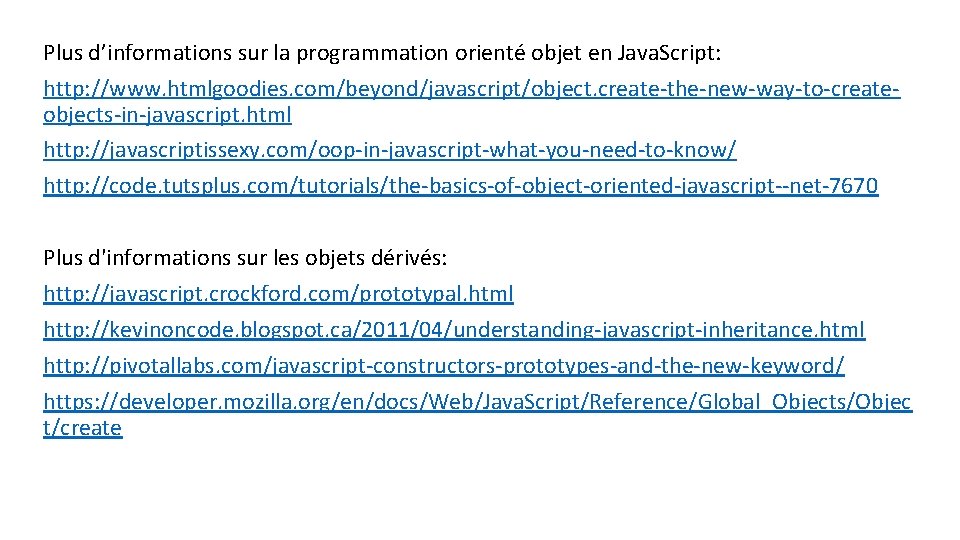 Plus d’informations sur la programmation orienté objet en Java. Script: http: //www. htmlgoodies. com/beyond/javascript/object.