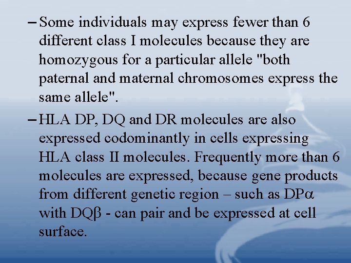 – Some individuals may express fewer than 6 different class I molecules because they