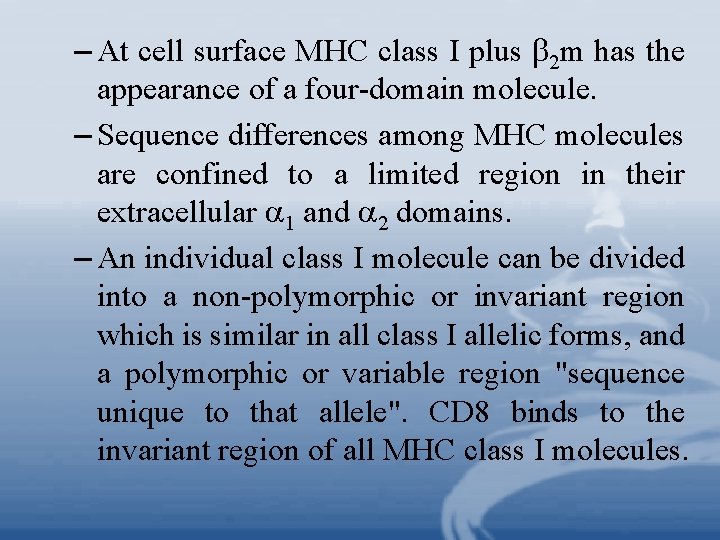 – At cell surface MHC class I plus 2 m has the appearance of