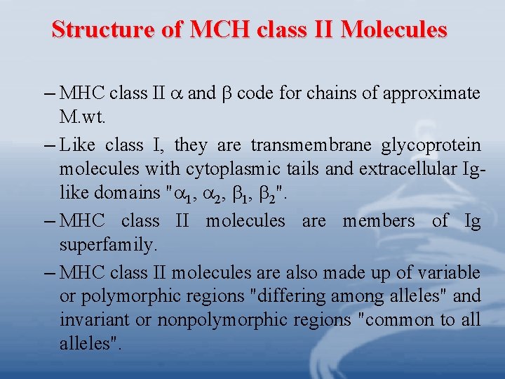 Structure of MCH class II Molecules – MHC class II and code for chains Structure of MCH class II Molecules – MHC class II and code for chains