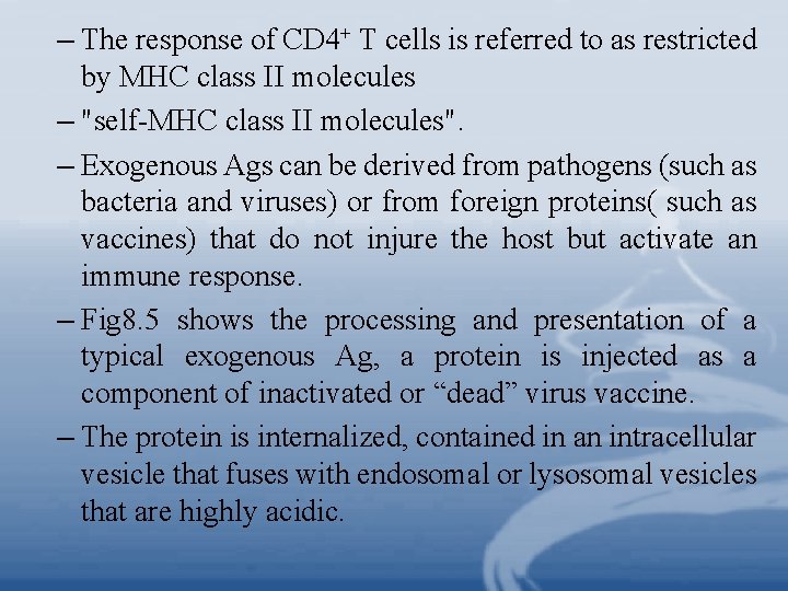 – The response of CD 4+ T cells is referred to as restricted by – The response of CD 4+ T cells is referred to as restricted by