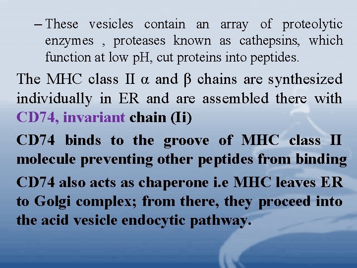 – These vesicles contain an array of proteolytic enzymes , proteases known as cathepsins,