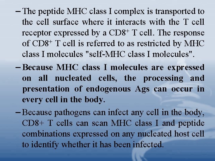 – The peptide MHC class I complex is transported to the cell surface where