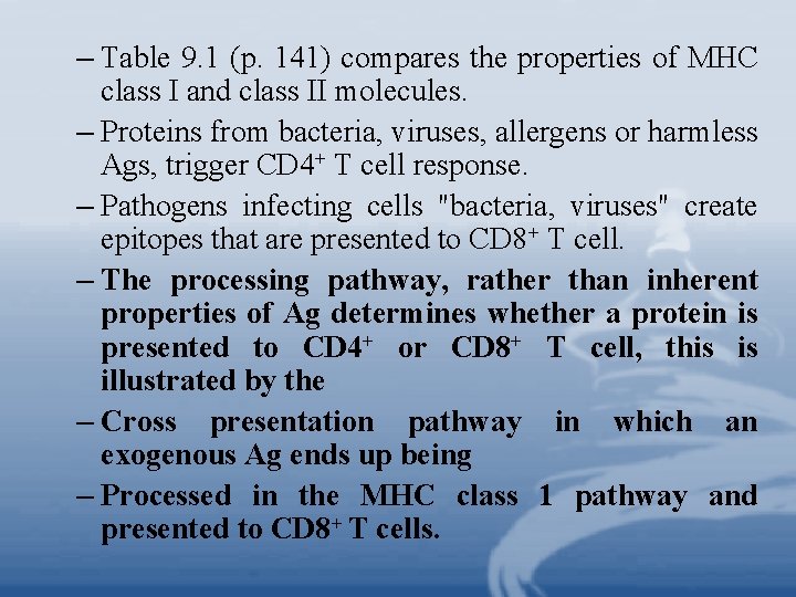 – Table 9. 1 (p. 141) compares the properties of MHC class I and