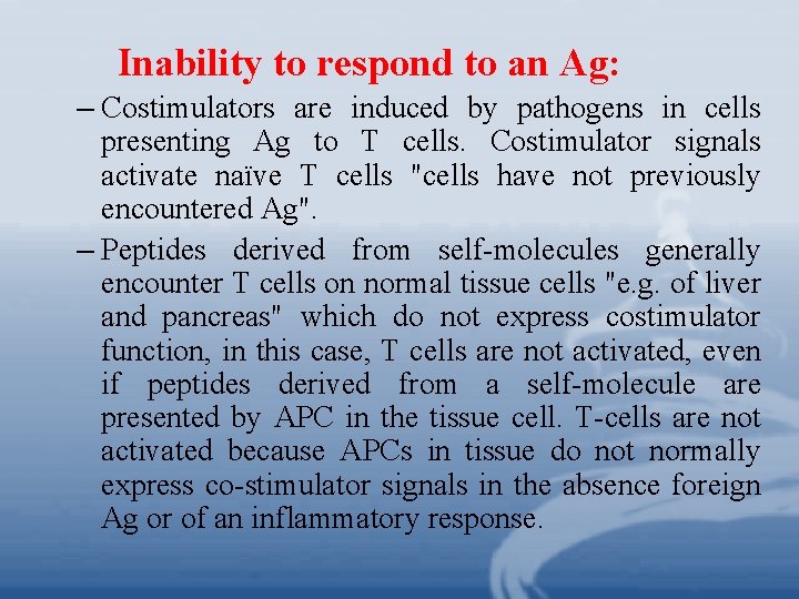 Inability to respond to an Ag: – Costimulators are induced by pathogens in cells Inability to respond to an Ag: – Costimulators are induced by pathogens in cells