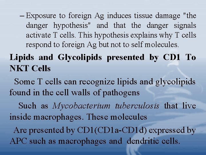 – Exposure to foreign Ag induces tissue damage "the danger hypothesis" and that the