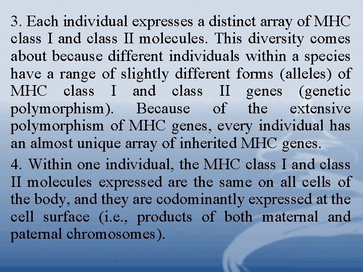 3. Each individual expresses a distinct array of MHC class I and class II