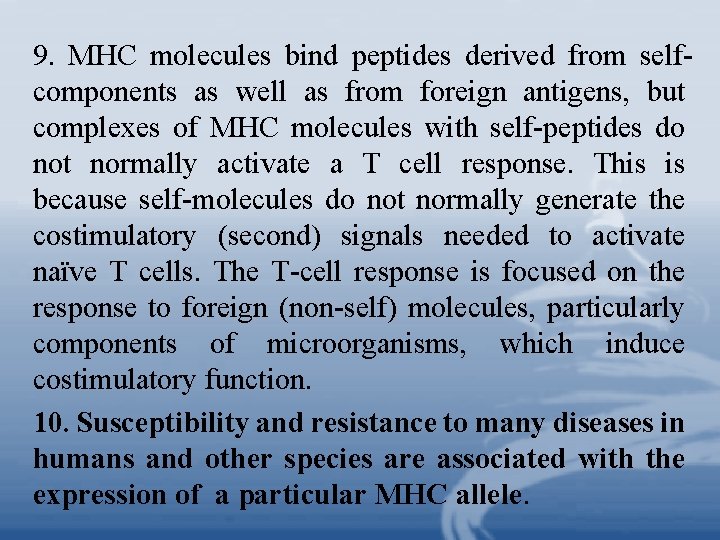 9. MHC molecules bind peptides derived from selfcomponents as well as from foreign antigens, 9. MHC molecules bind peptides derived from selfcomponents as well as from foreign antigens,